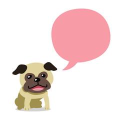 Cartoon character pug dog with speech bubble for design.