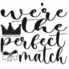 we're the perfect match