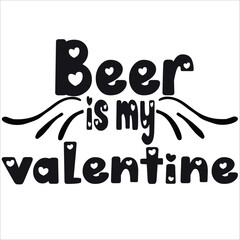 Beer is my valentine