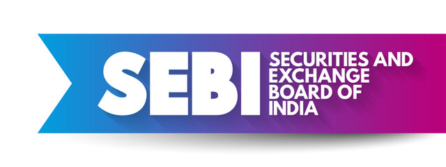SEBI Securities and Exchange Board of India - regulatory body for securities and commodity market, acronym text concept background - obrazy, fototapety, plakaty