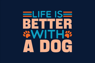 life is better with a dog typography t shirt design