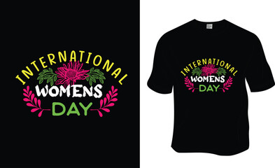 International Women's day, Women's day, Mom lover, 8th march, and strong women's t-shirt design. Ready to print for apparel, poster, and illustration. Modern, simple, lettering.
