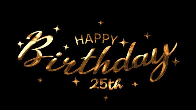 Happy 25th Birthday Handwritten animated text in gold color. Suitable for birthday party, celebration, events, messages, and festivals.