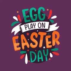 Obraz premium Egg play on easter day, quote lettering hand drawn typography easter t-shirt design