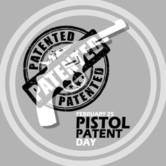 Illustration of a firearm with a patent installed stamp with bold text in frames on gray background to commemorate Pistol Patent Day on February 25