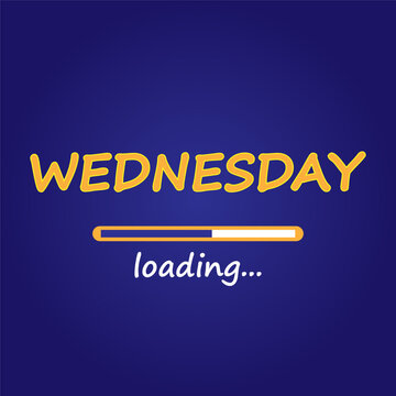 Wednesday loading. Days of week template. The wensday is loading. The loading sign under day of week. Vector image