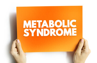 Metabolic syndrome - cluster of conditions that occur together, increasing your risk of heart disease, stroke and type 2 diabetes, text on card concept for presentations and reports
