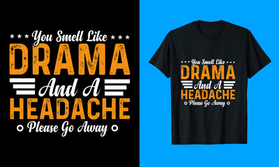Drama and a Headache T-Shirt Design
