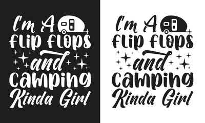 im a flip flops and camping kinda girl Design