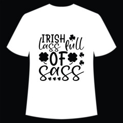 Irish lass full of sass, St. Patrick's Day Shirt Print Template, Lucky Charms, Irish, everyone has a little luck Typography Design