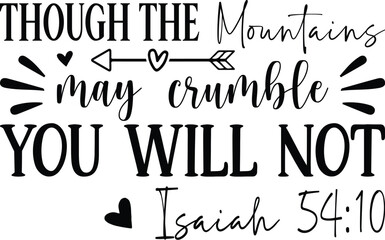 Though The Mountains May Crumble You Will Not Isaiah 54:10