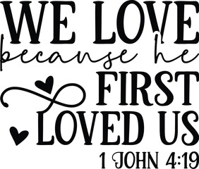 We Love Because He First Loved Us 1 John 419