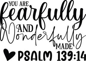 You Are Fearfully And Wonderfully Made Psalm