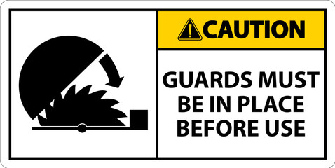 Caution Guards Must Be In Place Sign On White Background