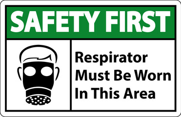 Safety First Respirators Must Be Worn In This Area Signs