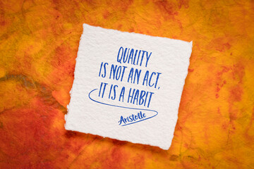 quality is not an act, it is a habit, inspirational quote by Aristotle, an ancient Greek philosopher