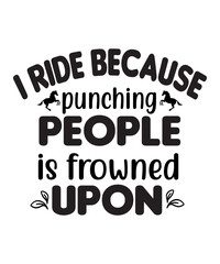 Fototapeta premium I Ride Because Punching People Is Frowned Upon SVG Cut File
