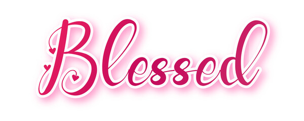 Blessed – Christian Affirmation of Faith – Gradient Design with Pink Shade on Transparent Background – For Stickers