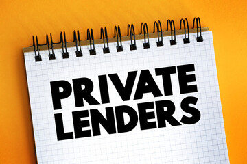 Private lenders - someone who uses their capital to finance investments, text concept on notepad
