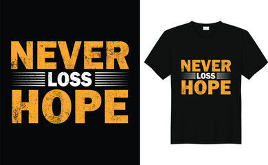 Never loss hope typography t-shirt design, Rough grunge T shirt design