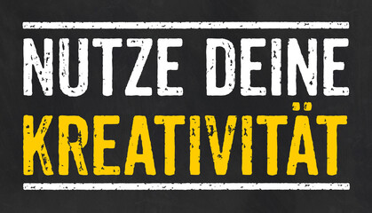  Tafel mit dem Text Nutze deine Kreativität