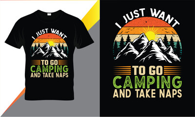 Camping creative t-shirt design vector, Adventure t-shirt design,print, Camping logo design vector illustration, Travel quotes for t shirt,I JUST WANT TO GO CAMPING AND TAKE NAPS