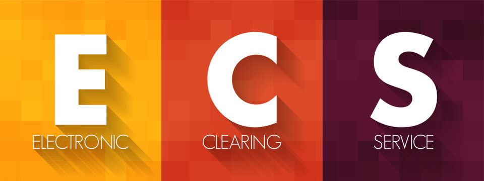 ECS Electronic Clearing Service - method of effecting bulk payment transactions, acronym text concept background