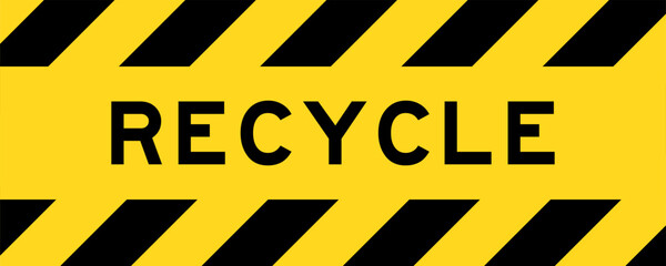 Yellow and black color with line striped label banner with word recycle
