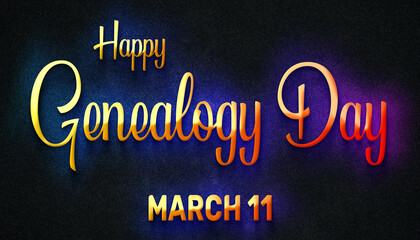 Happy Genealogy Day, March 11. Calendar of February Neon Text Effect, design