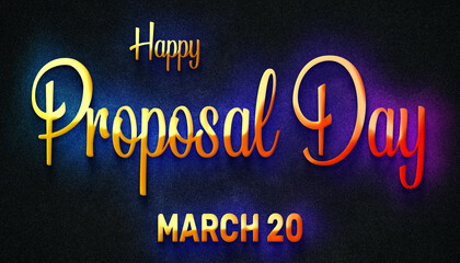 Fototapeta na wymiar Happy Proposal Day, March 20. Calendar of February Neon Text Effect, design