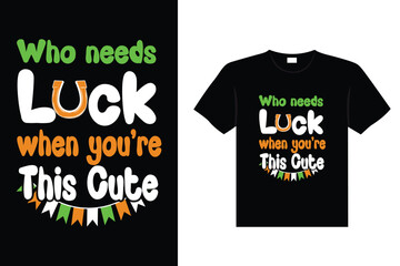 St. Patrick's day typography colorful Irish quote vector Lettering t-shirt design
