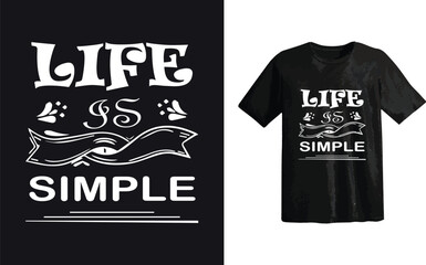 Life is simple t shirt design