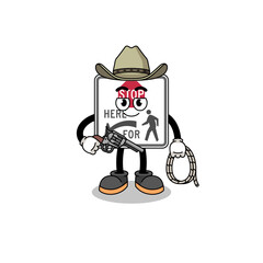 Character mascot of stop here for pedestrians as a cowboy