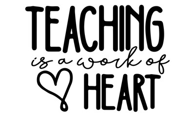 Teaching Is A Work Of Heart Svg, Teacher Svg, Teach Svg, School Svg, Teacher Appreciation Svg, Svg Files for Cricut, Tote Bag, Teacher Shirt