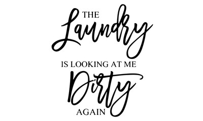 The Laundry Is Looking At Me Dirty Again SVG, Funny Laundry Sign Svg, Laundry Room Svg, Wood Sign Svg, Laundry Quote Svg, Laundry Sign Svg