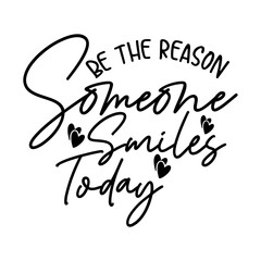 Be The Reason Someone Smiles Today