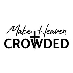 Make Heaven Crowded