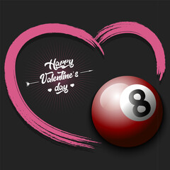 Happy Valentines Day. Billiard ball and heart