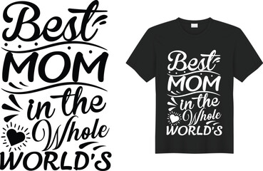 Best mom in the whole world Mother’s Day T-shirt Design Vector Template.