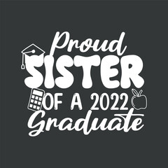 Proud sister of a 2022 graduated funny graduation T-shirt design vector
