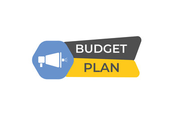 budget plan Button. web template, Speech Bubble, Banner Label budget plan.  sign icon Vector illustration
