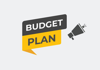 budget plan Button. web template, Speech Bubble, Banner Label budget plan.  sign icon Vector illustration
