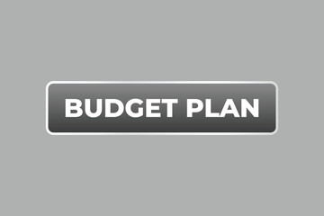 budget plan Button. web template, Speech Bubble, Banner Label budget plan.  sign icon Vector illustration
