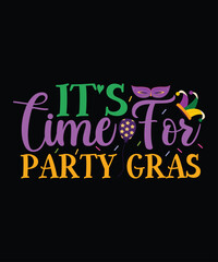 Obraz premium It's Time For Party Gras, Mardi Gras shirt print template, Typography design for Carnival celebration, Christian feasts, Epiphany, culminating Ash Wednesday, Shrove Tuesday.