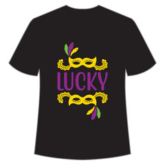 Lucky Mardi Gras shirt print template, Typography design for Carnival celebration, Christian feasts, Epiphany, culminating Ash Wednesday, Shrove Tuesday.