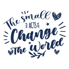 Los peque&ntilde;os actos cambian el mundo,  d&iacute;a de la tierra, ecolog&iacute;a, ecologico