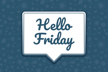 Fototapeta na wymiar Hello Friday greeting flat style design, with chat bubble and pattern background
