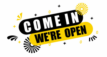 Come in we're open. Come in we're open speech bubble. Banner for marketing and advertising business. Vector illustration.