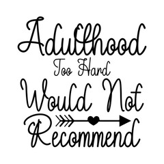 Adulthood Too Hard Would Not Recommend
