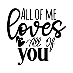 All of me loves all of you